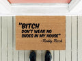 MVM Bitch Don’t Wear No Shoes In My House “Roddy Rich” Indoor/Outdoor Mat | Funny Doormats | Rubber Backing