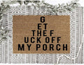MVM G ET THE F**K OFF MY PORCH Indoor/Outdoor Mat | Funny Doormats | Rubber Backing