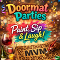 Paint, Sip & Vibe | MVM Custom Doormat Edition(Swipe Left)