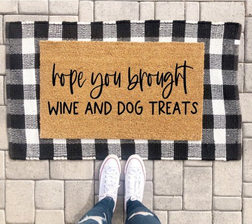 MVM hope you brought WINE AND DOG TREATS Dog Doormat Indoor/Outdoor Mat |Funny Welcome Mat | Rubber Backing